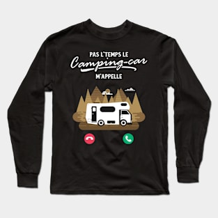 Pas L'Temps le Camping Car m'Appelle Long Sleeve T-Shirt